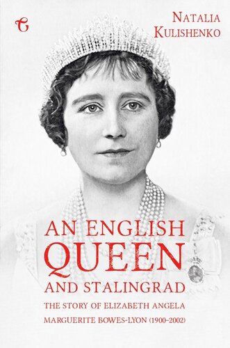An English Queen And Stalingrad The Story Of Elizabeth Angela Marguerite Boweslyon 19002002 Natalia Kulishenko