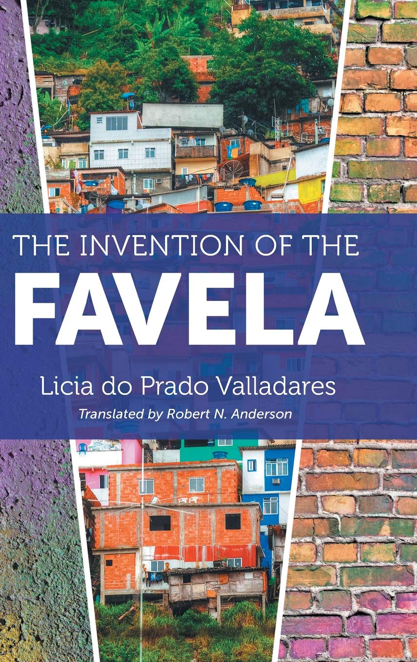 The Invention Of The Favela Licia Do Prado Valladares