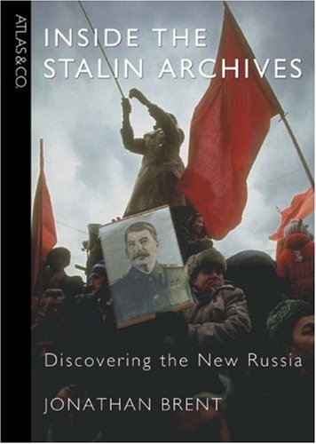Inside The Stalin Archives Discovering The New Russia 1st Edition Jonathan Brent
