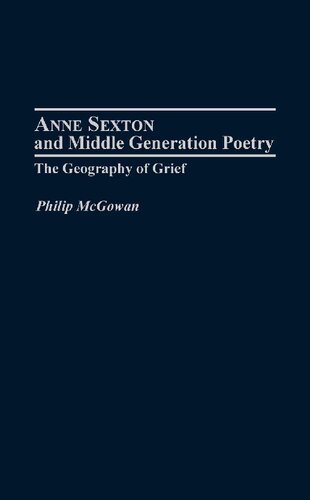 Anne Sexton And Middle Generation Poetry The Geography Of Grief Philip Mcgowan