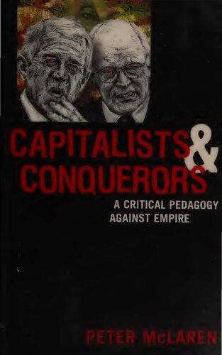 Capitalists And Conquerors A Critical Pedagogy Against Empire Peter Mclaren