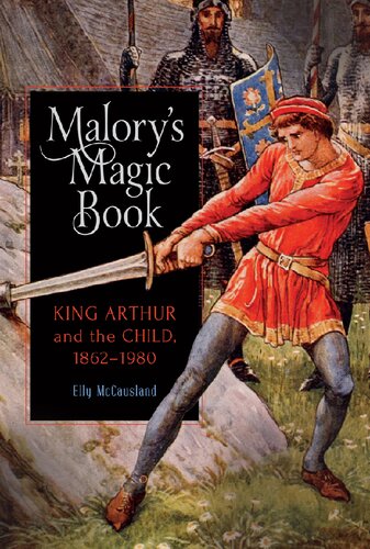 Malorys Magic Book King Arthur And The Child 18621980 Elly Mccausland