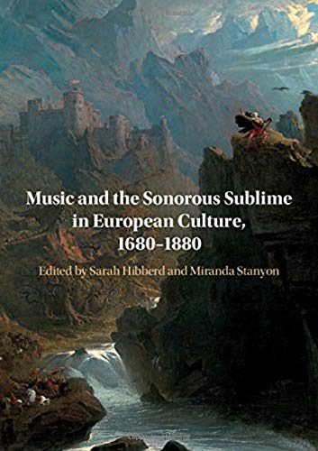 Music And The Sonorous Sublime In European Culture 16801880 Sarah Hibberd