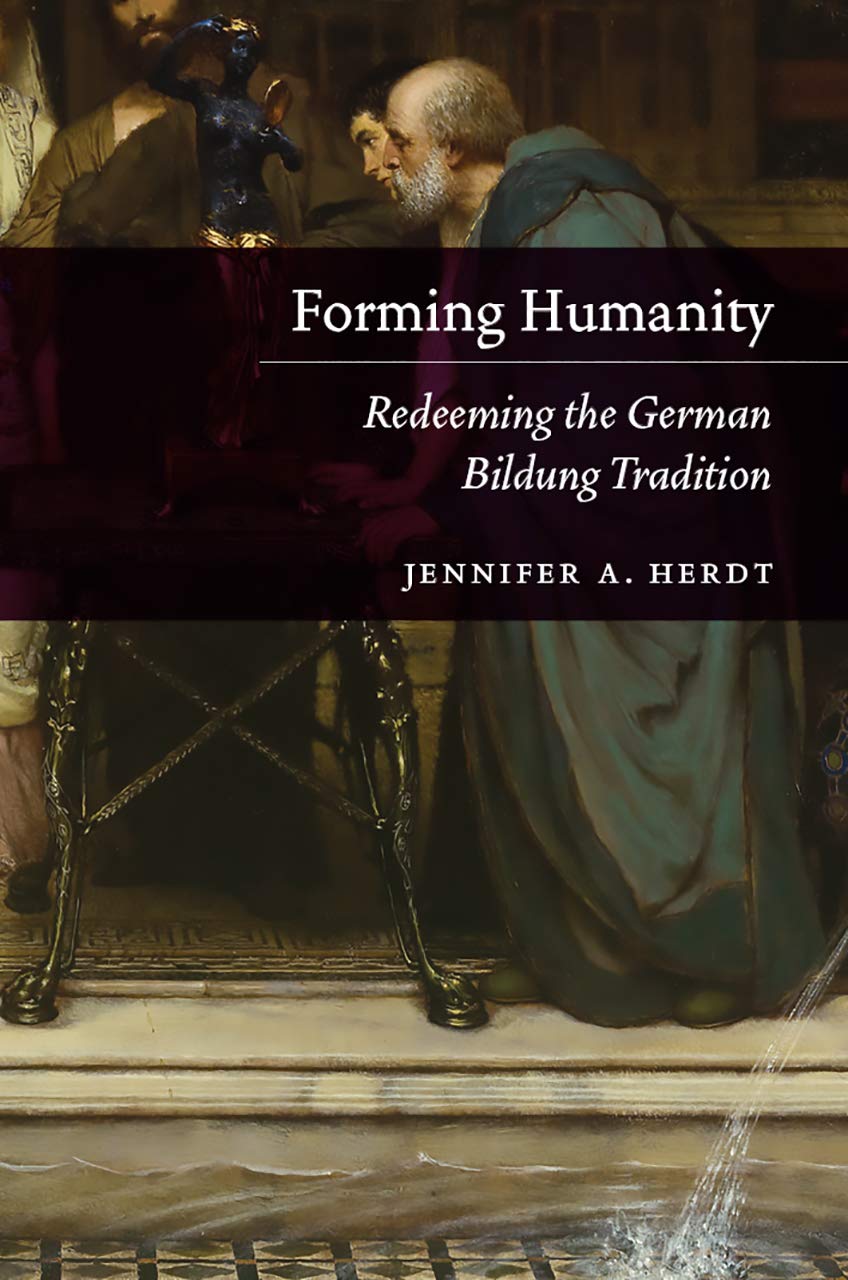 Forming Humanity Redeeming The German Bildung Tradition 1st Edition Jennifer A Herdt