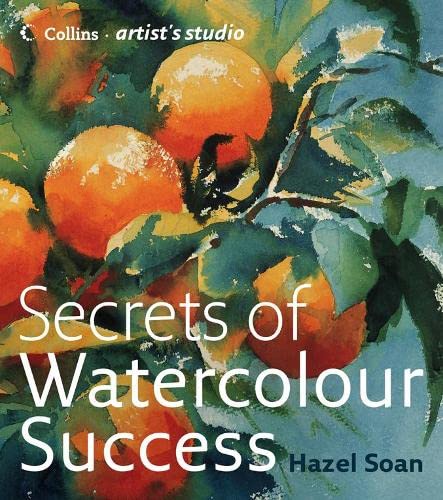 Secrets Of Watercolour Success Hazel Soan