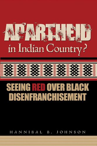 Apartheid In Indian Country Seeing Red Over Black Disenfranchisement Hannibal B Johnson
