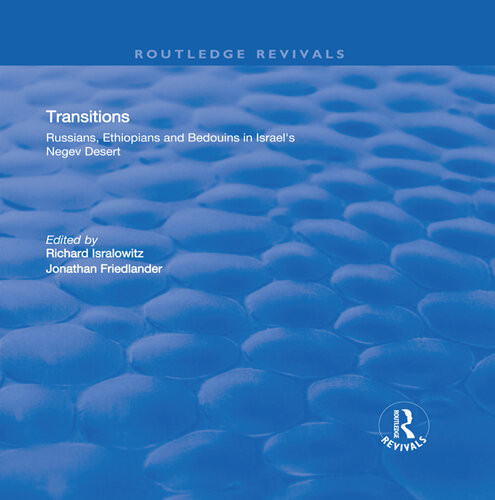Transitions Russians Ethiopians And Bedouins In Israels Negev Desert First Edition Jonathan Friedlander Richard Isralowitz