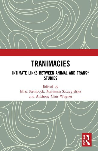 Tranimacies Intimate Links Between Animal And Trans Studies Eliza Steinbock