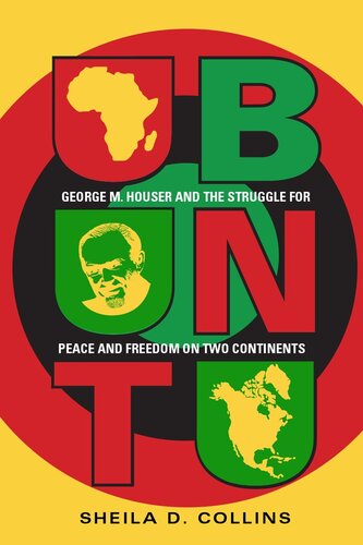 Ubuntu George M Houser And The Struggle For Peace And Freedom On Two Continents Sheila D Collins