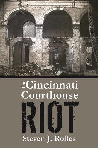 The Cincinnati Courthouse Riot Steven J Rolfes