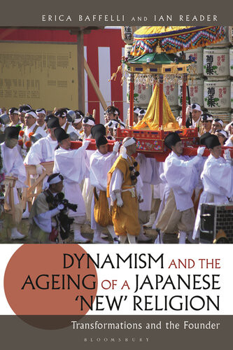 Dynamism And The Ageing Of A Japanese New Religiontransformations And The Founder Erica Baffelli