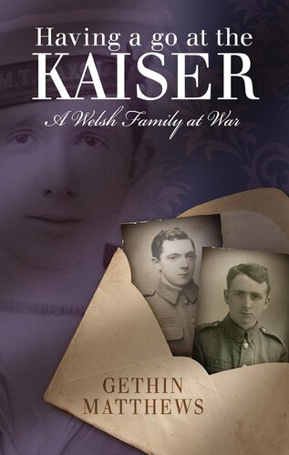 Having A Go At The Kaiser A Welsh Family At War Gethin Matthews