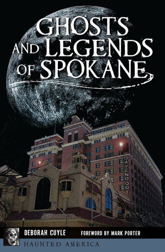 Ghosts And Legends Of Spokane Deborah Cuyle