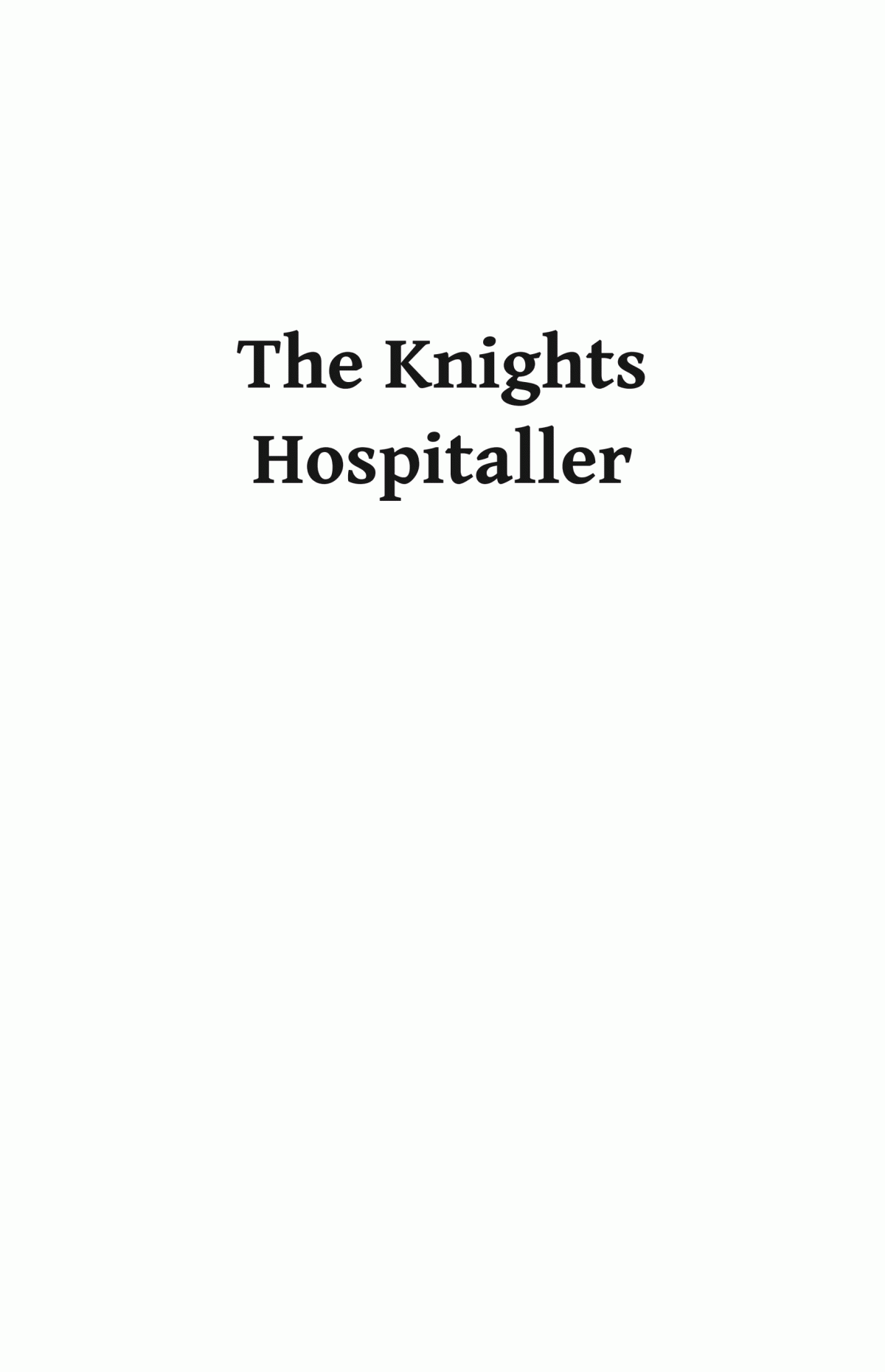 The Knights Hospitaller A Military History Of The Knights Of St John John Carr