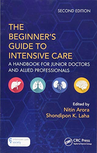 The Beginners Guide To Intensive Care A Handbook For Junior Doctors And Allied Professionals 2nd Edition Nitin Arora Editor