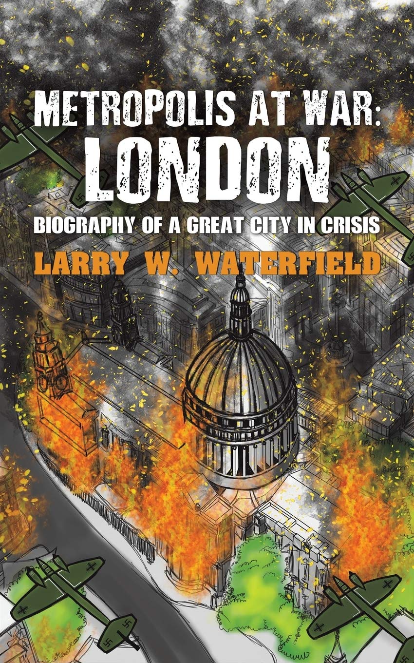 Metropolis At War London Larry W Waterfield