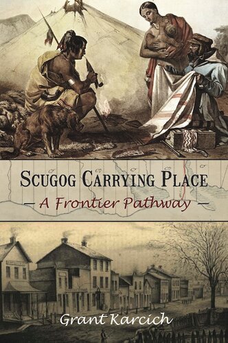 Scugog Carrying Place A Frontier Pathway Grant Karcich
