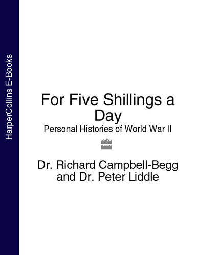 For Five Shillings A Day Personal Histories Of World War Ii Dr Richard Campbellbegg