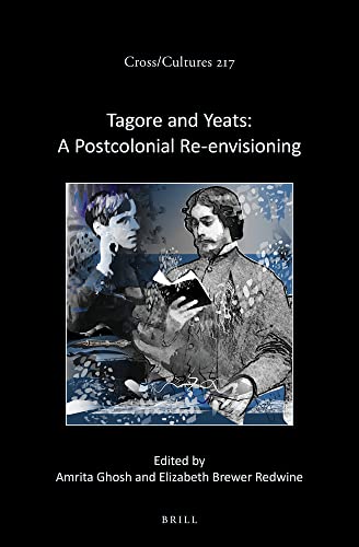 Tagore And Yeats A Postcolonial Reenvisioning Amrita Ghosh Editor