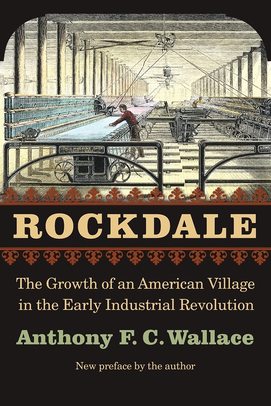 Rockdale The Growth Of An American Village In The Early Industrial Revolution Illustrated Anthony F C Wallace