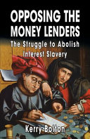 Opposing The Money Lenders The Struggle To Abolish Interest Slavery Kerry Bolton