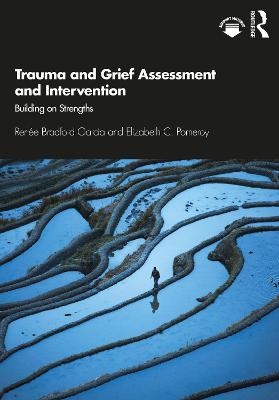 Trauma And Grief Assessment And Intervention Building On Strengths Rene Bradford Garcia