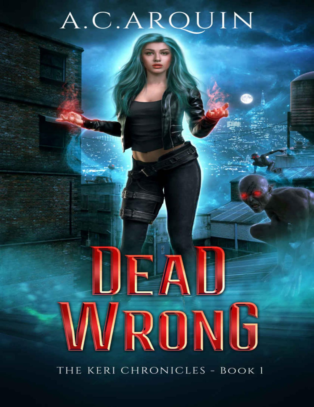 Dead Wrong A Supernatural Mystery Thriller The Keri Chronicles Book 1 Ac Arquin