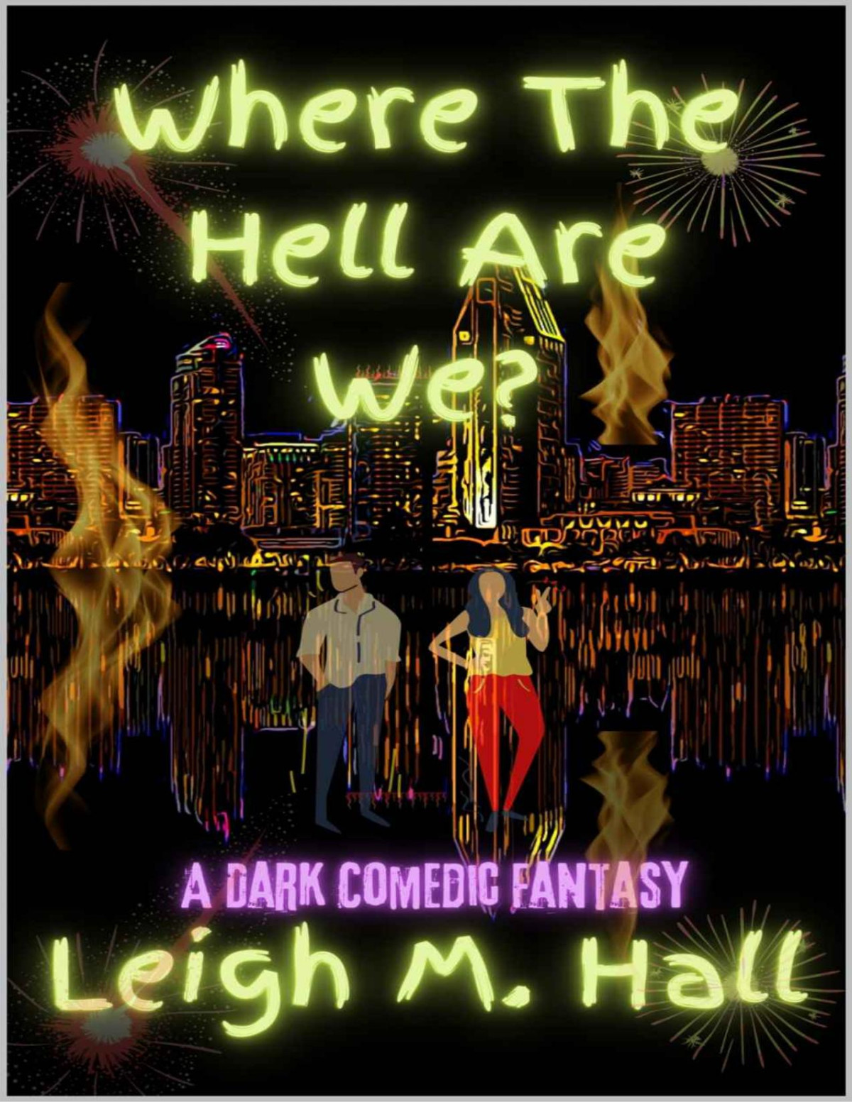 Where The Hell Are We A Dark Comedic Fantasy Leigh M Hall