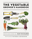 The Vegetable Growers Handbook Unearth Your Gardens Full Potential Huw Richards