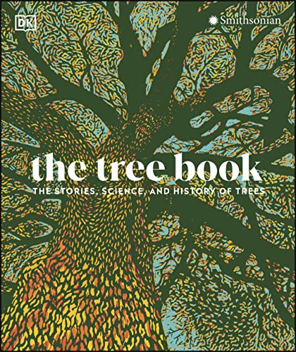 The Tree Book The Stories Science And History Of Trees Dorling Kindersley