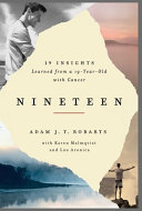 Nineteen 19 Insights Learned From A 19yearold With Cancer Adam Jt Robarts