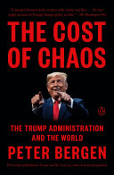 The Cost Of Chaos The Trump Administration And The World Peter Bergen