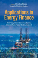 Applications In Energy Finance The Energy Sector Economic Activity Financial Markets And The Environment Christos Floros