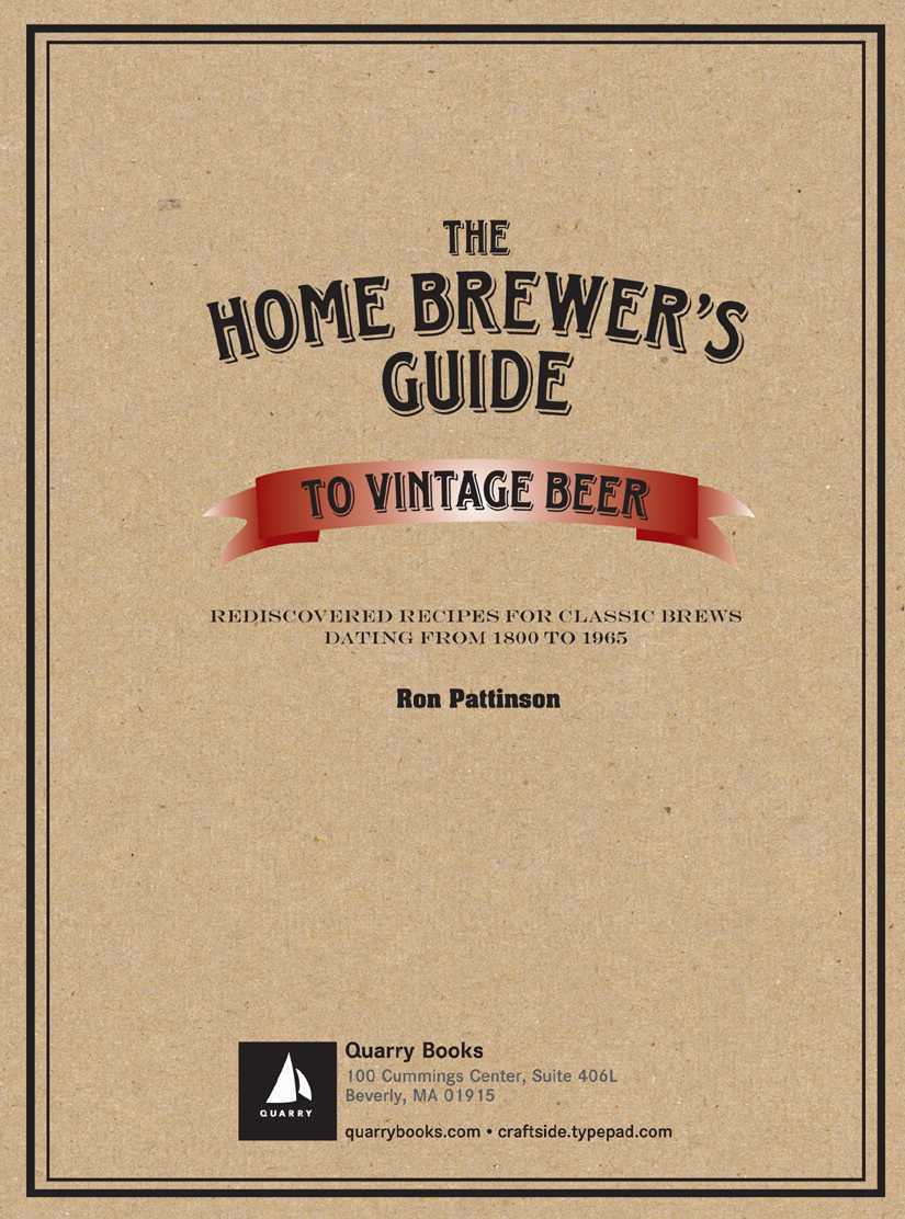 The Home Brewers Guide To Vintage Beer Rediscovered Recipes For Classic Brews Dating From 1800 To 1965 Ronald Pattinson