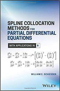 Spline Collocation Methods For Partial Differential Equations William E Schiesser