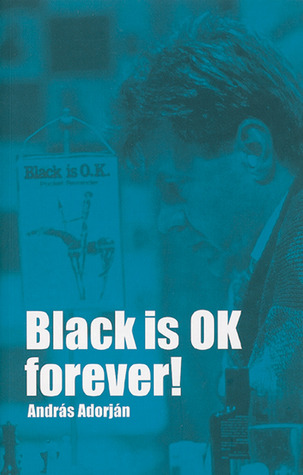 Black Is Ok Forever Andras Adorjan