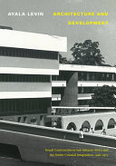 Architecture And Development Israeli Construction In Subsaharan Africa And The Settler Colonial Imagination 19581973 Ayala Levin