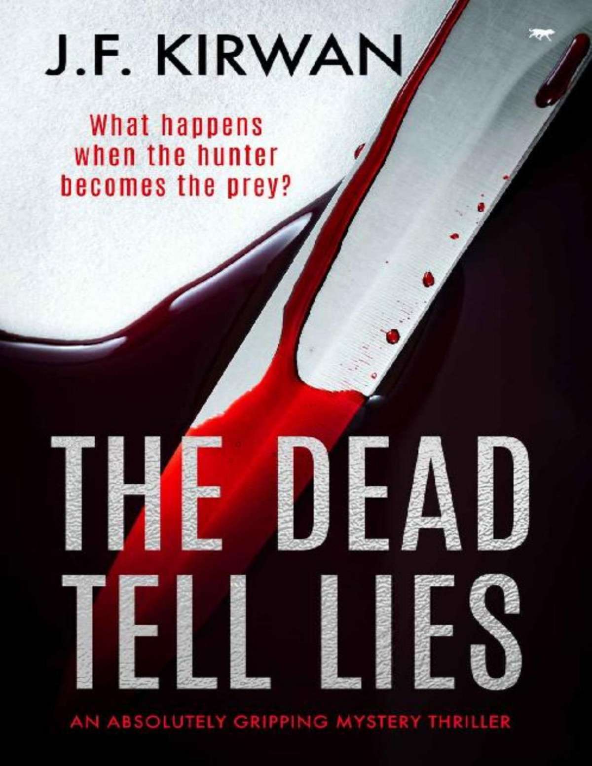 The Dead Tell Lies An Absolutely Gripping Mystery Thriller Jf Kirwan