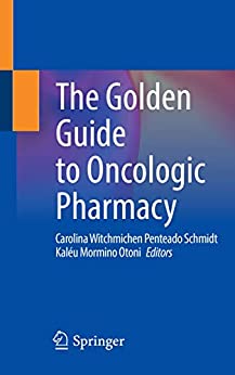 The Golden Guide To Oncologic Pharmacy 1st Edition Carolina Witchmichen Penteado Schmidt