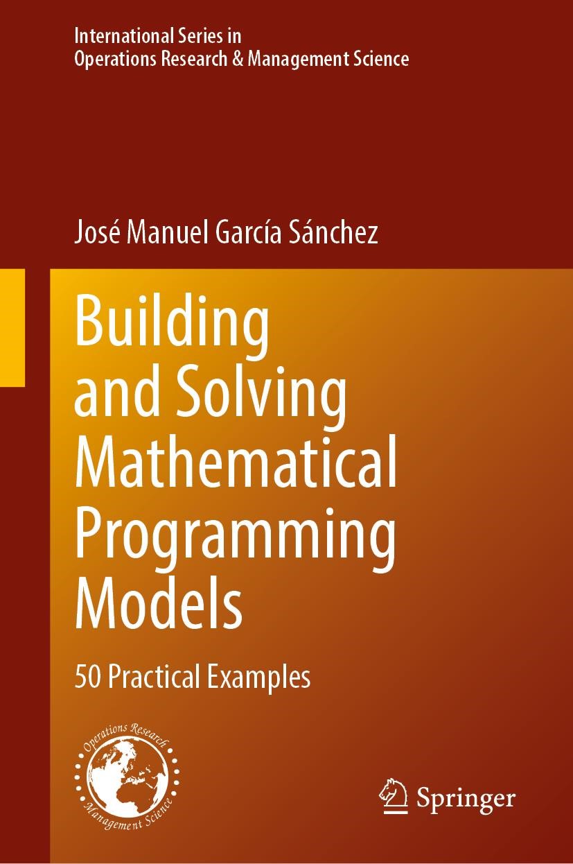 Building And Solving Mathematical Programming Models Jos Manuel Garca Snchez
