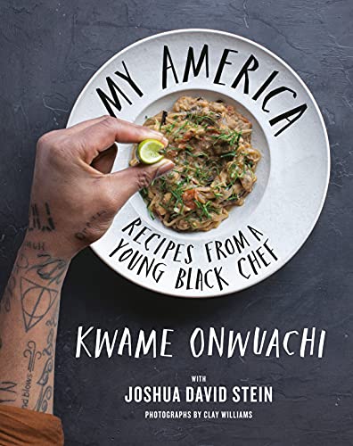 My America Recipes From A Young Black Chef Kwame Onwuachi Joshua David Stein