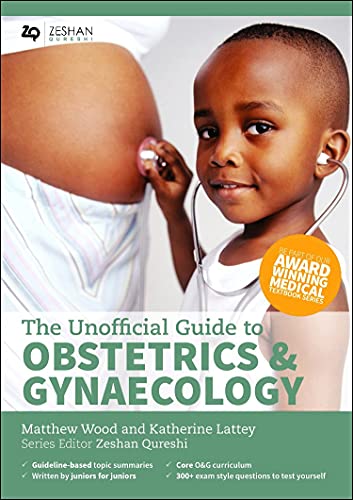 The Unofficial Guide To Obstetrics And Gynaecology Wood Matthew Lattey