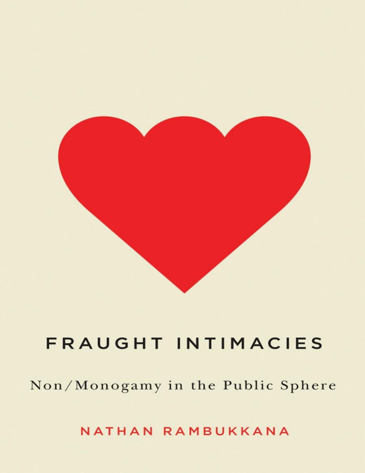 Fraught Intimacies Nonmonogamy In The Public Sphere Nathan Rambukkana