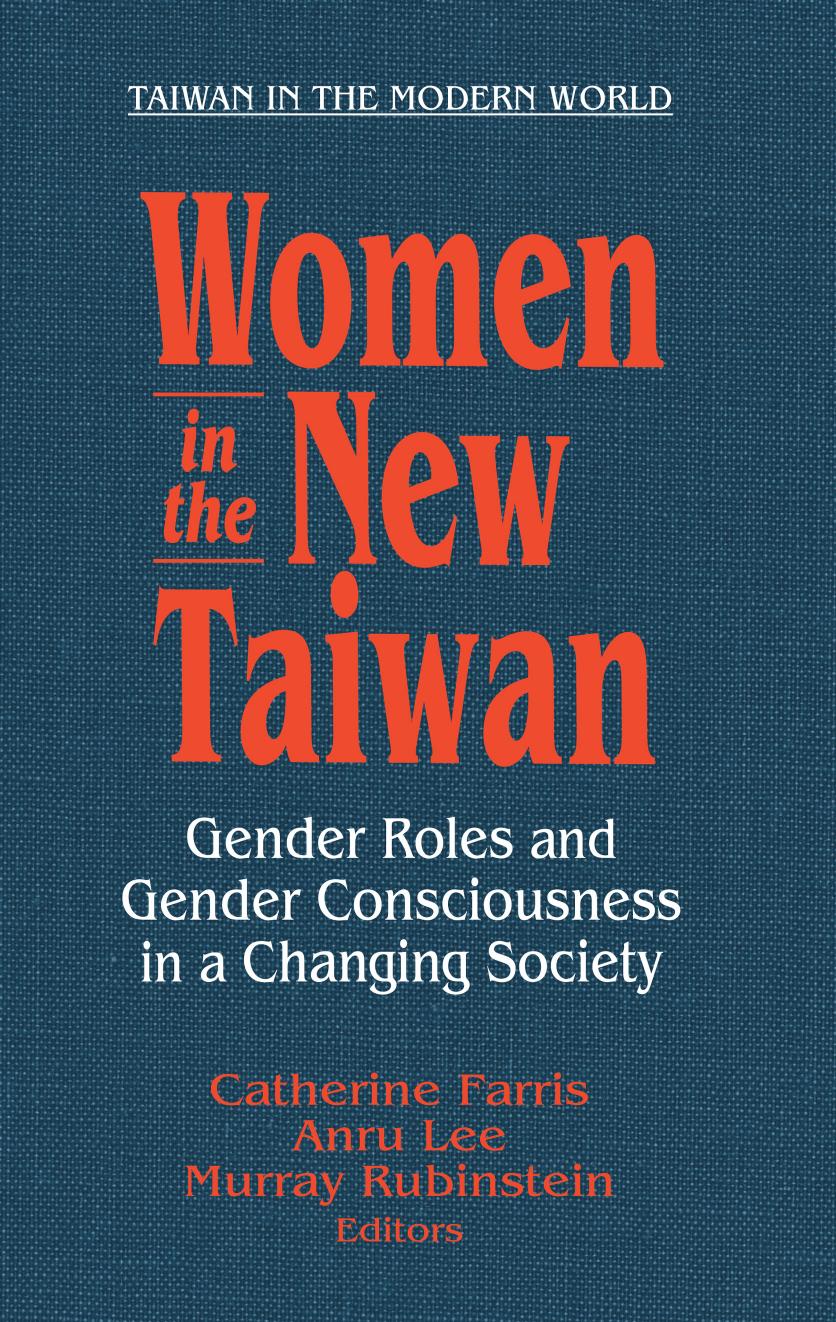 Women In The New Taiwan Gender Roles And Gender Consciousness In A Changing Society Catherine Farris Anru Lee Murray Rubinstein