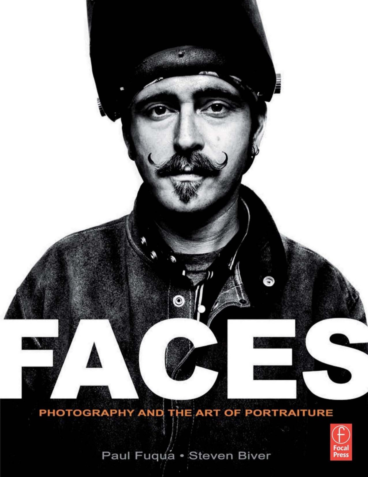 Faces Photography And The Art Of Portraiture Steven Biver Paul Fuqua