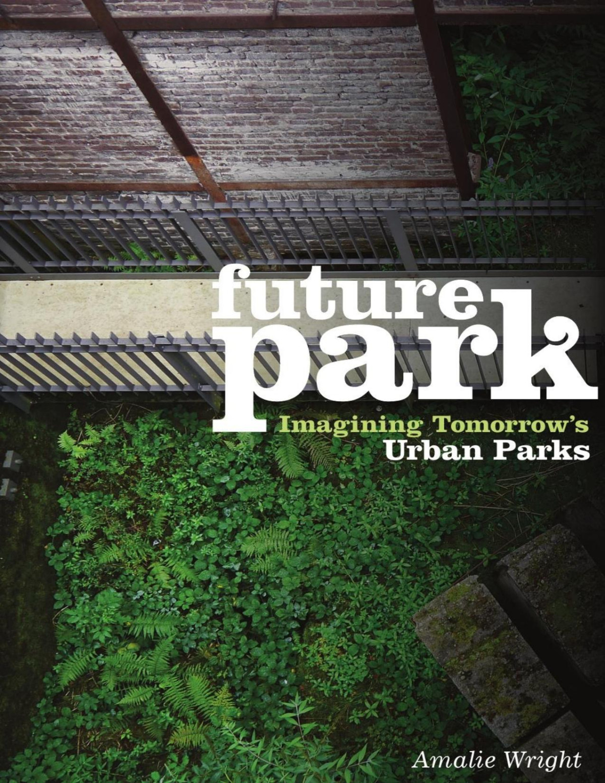 Future Park Imagining Tomorrows Urban Parks Amalie Wright