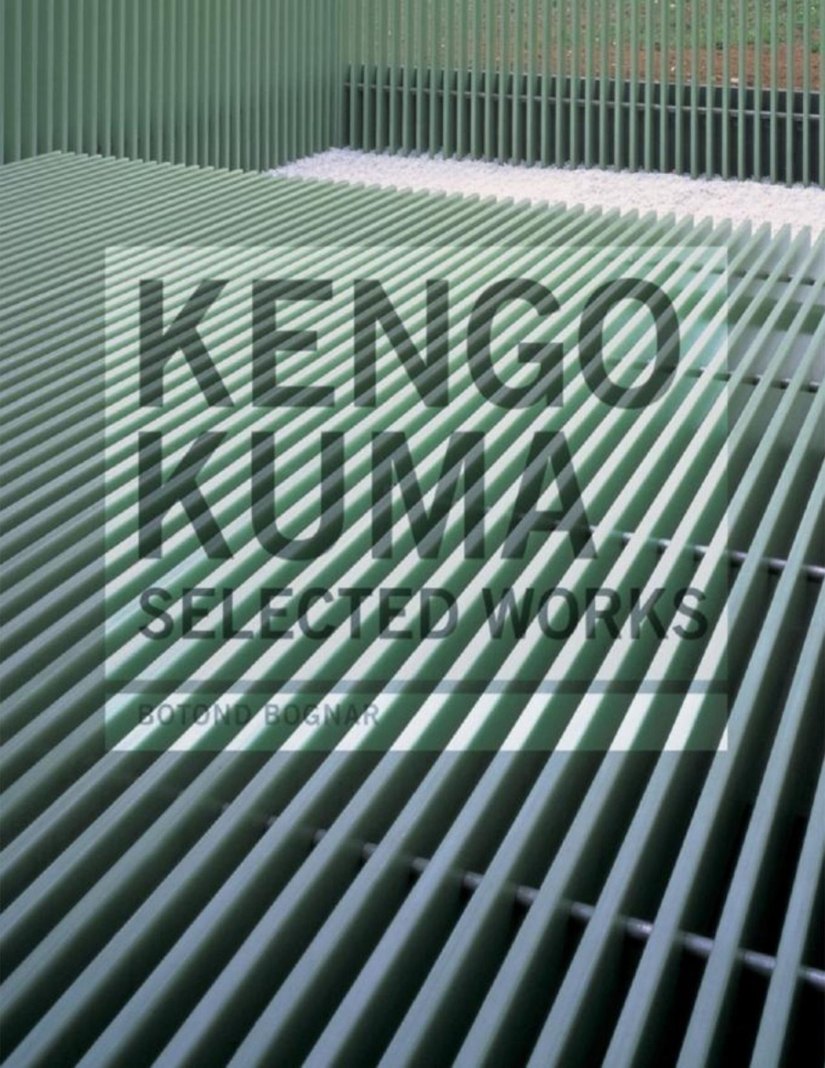 Kengo Kuma Selected Works Botond Bognar