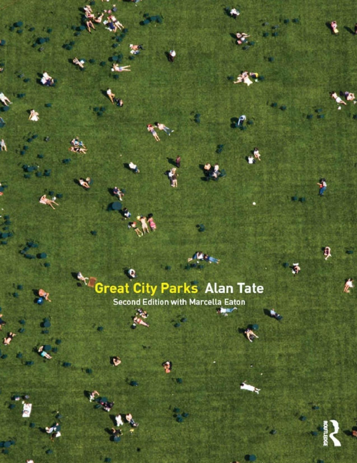 Great City Parks Second Edition Alan Tate Marcella Eaton