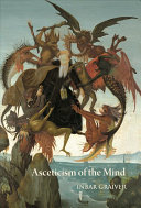 Asceticism Of The Mind Forms Of Attention And Selftransformation In Late Antique Monasticism Inbar Graiver