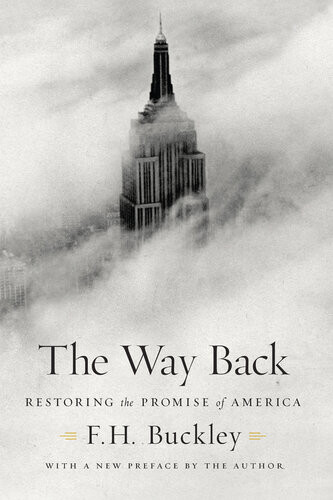 The Way Back Restoring The Promise Of America F H Buckley